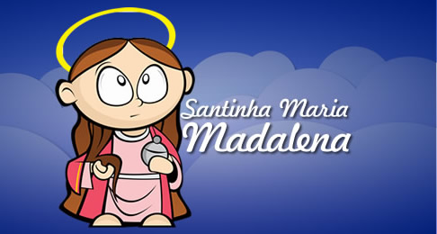 Santinha Maria Madalena.