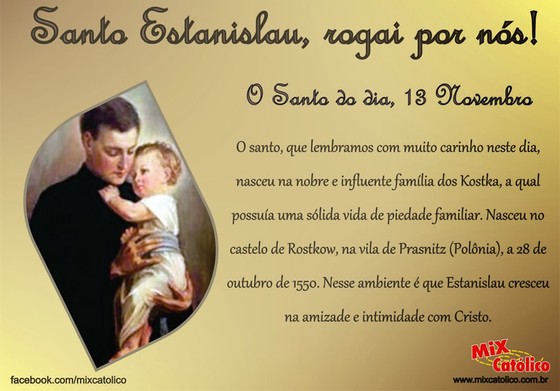 Santo Estanislau, rogai por nós! O Santo do dia, 13 Novembro. O...