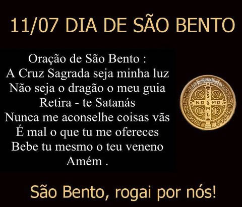 11/07 Dia de São Bento Oração de São Bento: A Cruz...