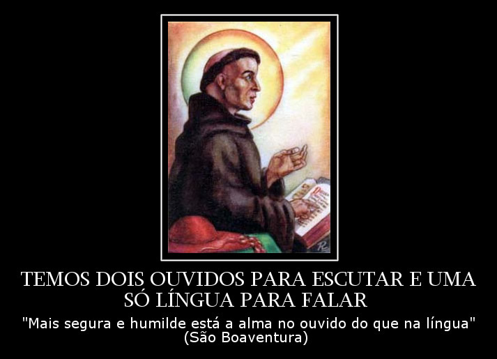 Temos dois ouvidos para escutar e uma só língua para falar...