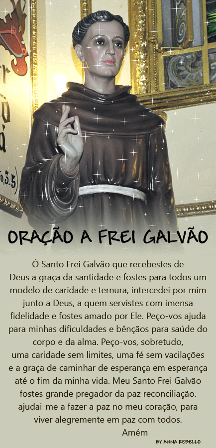 ORAÇÃO A FREI GALVÃO Ó Santo Frei Galvão, que...