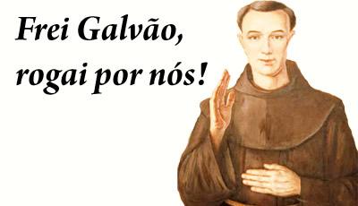 Frei Galvão, rogai por nós!