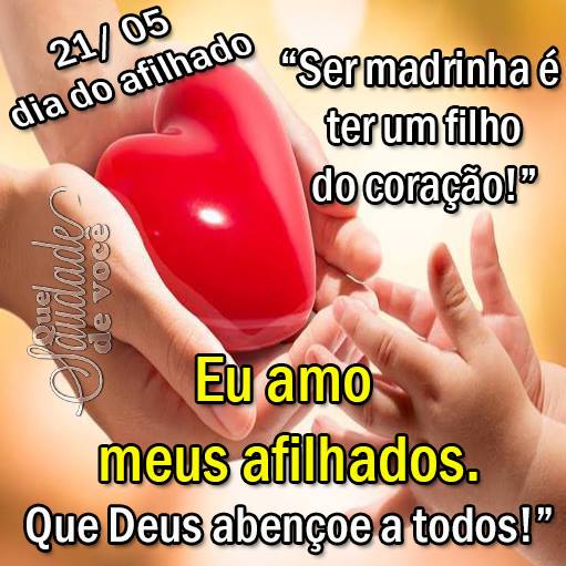 21/05 Dia Do Afilhado. Ser madrinha é ter um filho do...