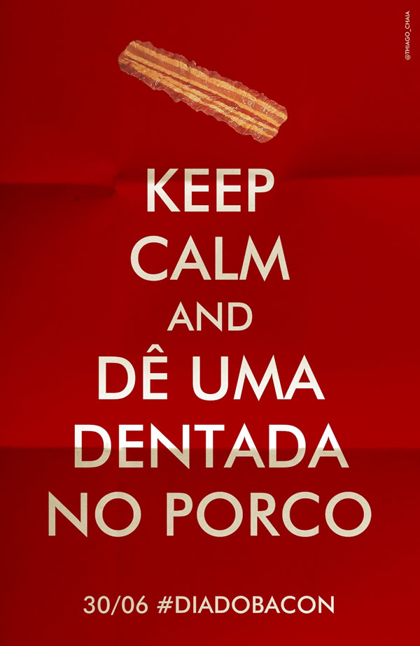 Keep Calm and Dê uma dentada no porco 30/06 #DIADOBACON