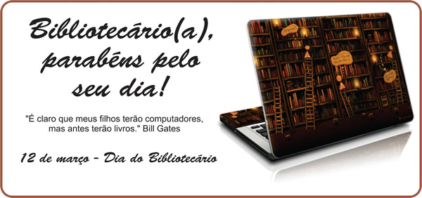 Bibliotecário(a), parabéns pelo seu dia! É claro que...