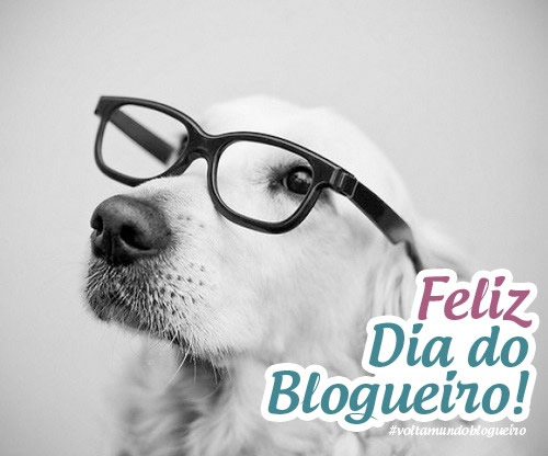 Feliz Dia do Blogueiro!