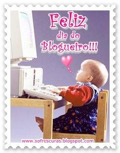 Feliz Dia do Blogueiro!!!