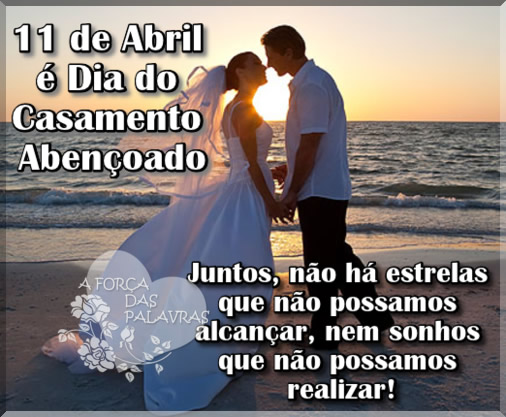 11 de Abril é Dia do Casamento Abençoado Juntos, não...