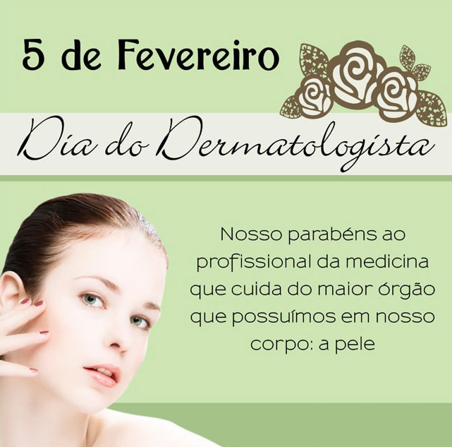 5 de Fevereiro Dia do Dermatologista Nosso parabéns ao profissional...