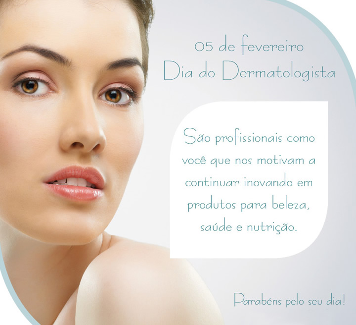 05 de Fevereiro Dia do Dermatologista Sao profissionais como você que...
