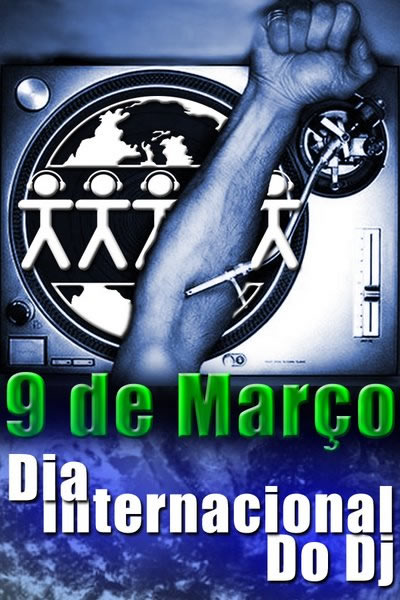 9 de Março Dia Internacional do DJ
