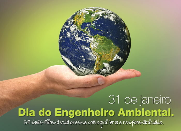 31 de Janeiro - Dia Engenheiro Ambiental Em suas mãos, a vida cresce...