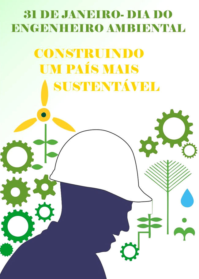 31 de Janeiro - Dia Engenheiro Ambiental Construindo um país mais...