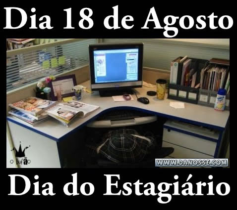 Dia 18 de Agosto Dia do Estagiário