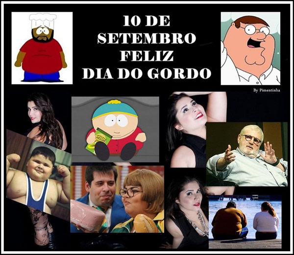10 de Setembro Feliz Dia do Gordo
