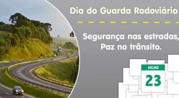 Dia do Guarda Rodoviário - 23 de Julho Segurança nas estradas...