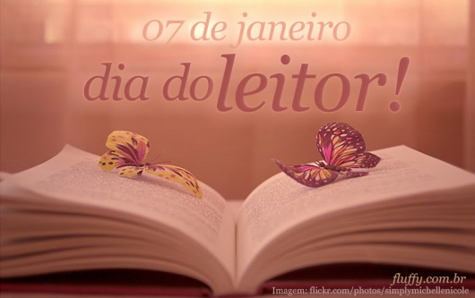 07 de Janeiro Dia do Leitor!