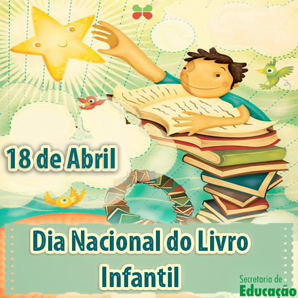 18 de Abril - Dia Nacional do Livro Infantil
