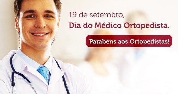 19 de Setembro. Dia do Médico Ortopedista. Parabéns aos...
