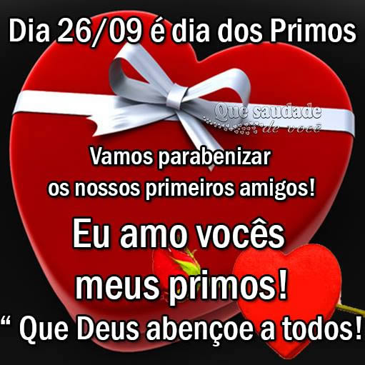 Dia 26/09 é Dia dos Primos Vamos parabenizar os nossos primeiros...