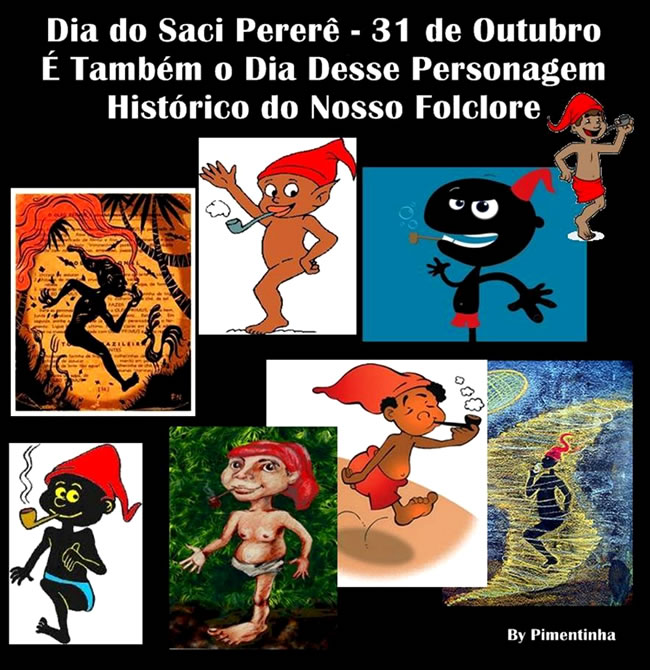 Dia do Saci-Pererê - 31 de Outubro É também o dia desse...
