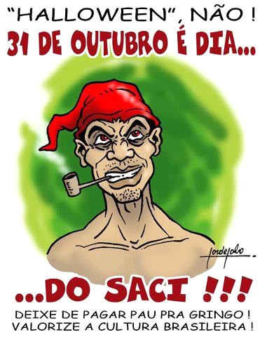 Halloween não! 31 de Outubro é Dia do Saci!!! Deixe de pagar...