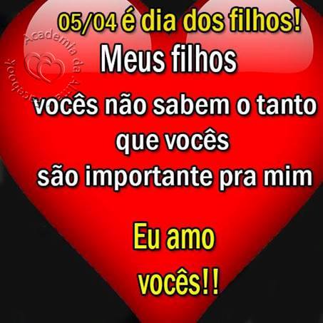 05/04 é Dia dos Filhos! Meus filhos, vocês não sabem o...