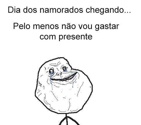 Dia dos Namorados chegando... Pelo menos não vou gastar com presente