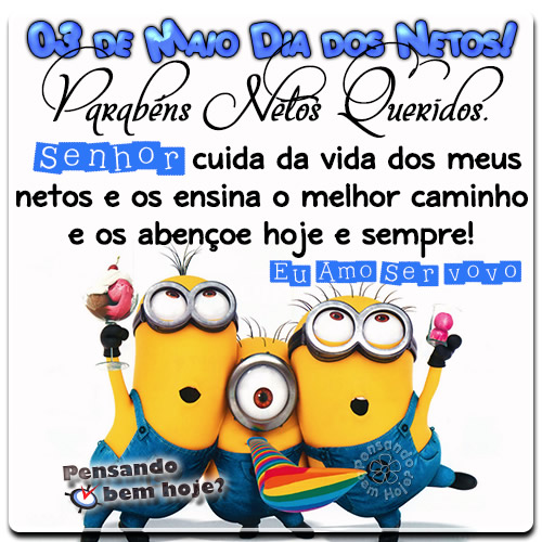 03 de Maio - Dia dos Netos! Parabéns, Netos Queridos. Senhor, cuida...
