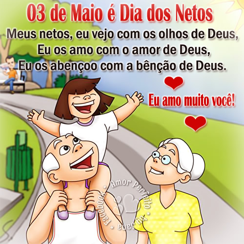 03 de Maio é Dia dos Netos Meus netos, eu vejo com os olhos de Deus...