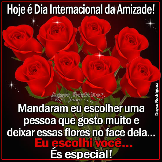 Hoje é Dia Internacional da Amizade! Mandaram eu escolher uma pessoa...