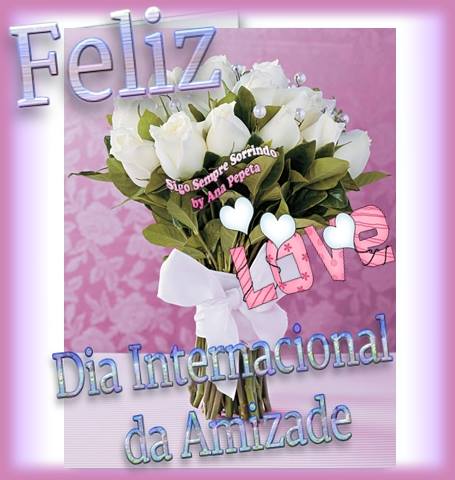 Feliz Dia Internacional da Amizade.