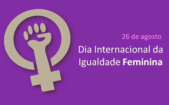 26 de agosto Dia Internacional da Igualdade Feminina