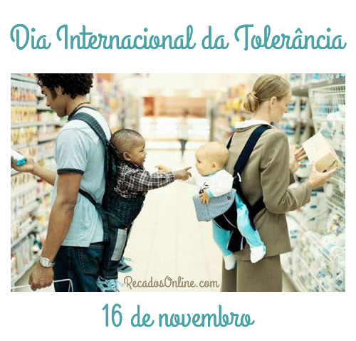 Dia Internacional da Tolerância - 16 de Novembro