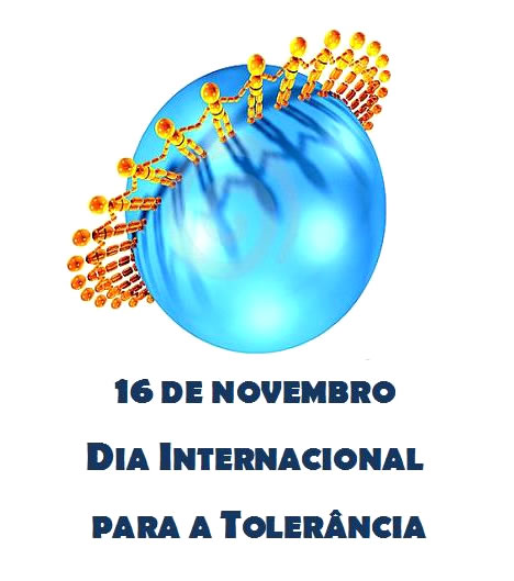 Dia Internacional para a Tolerância - 16 de Novembro