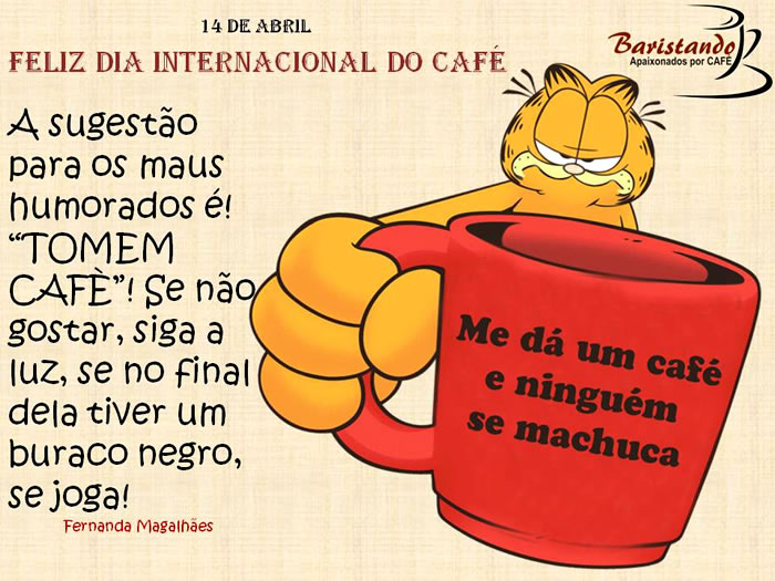 14 de Abril - Dia Internacional do Café A sugestão para os maus...