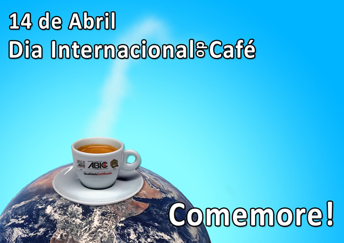14 de Abril - Dia Internacional do Café. Comemore!