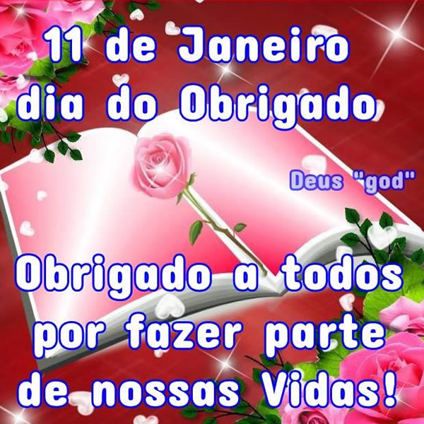 11 de Janeiro - Dia do Obrigado. Obrigado a todos por fazer parte de nossas...