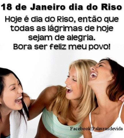 18 de Janeiro Dia do Riso Hoje é Dia do Riso, então que todas...