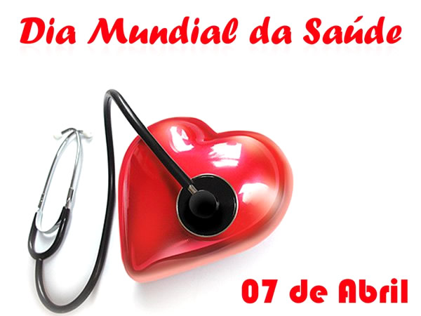 Dia Mundial da Saúde 07 de Abril