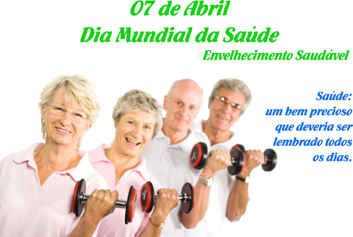 7 de Abril Dia Mundial da Saúde Envelhecimento Saudável...