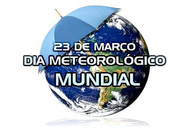 23 de Março - Dia Meteorológico Mundial