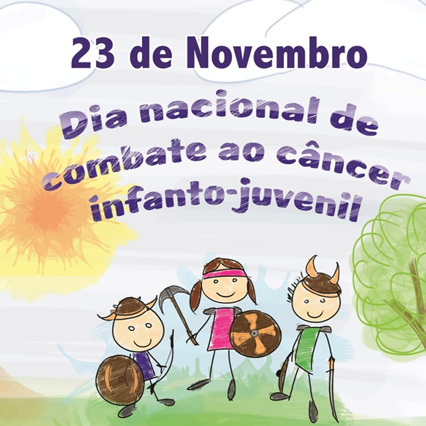 23 de Novembro - Dia Nacional de Combate ao Câncer Infanto-Juvenil