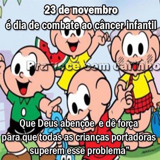 23 de Novembro - Dia Nacional de Combate ao Câncer Infantil Que Deus...