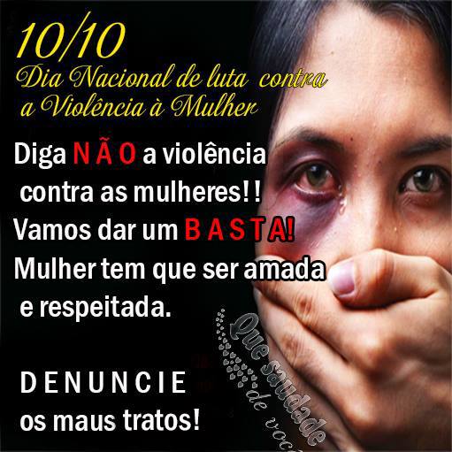 10/10 - Dia Nacional de Luta contra a Violência à Mulher. Diga...