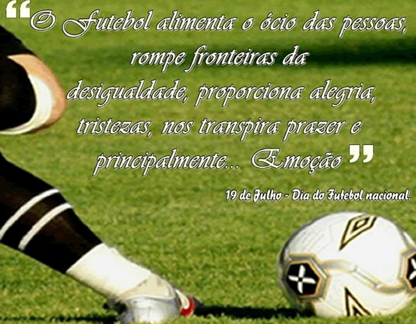 O futebol alimenta o ócio das pessoas, rompe fronteiras da...