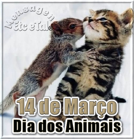14 de Março Dia dos Animais