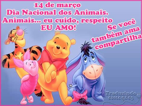 14 de Março Dia Nacional dos Animais Eu cuido, respeito eu amo! Se...