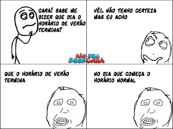 Cara! Sabe me dizer que dia o Horário de Verão termina?...