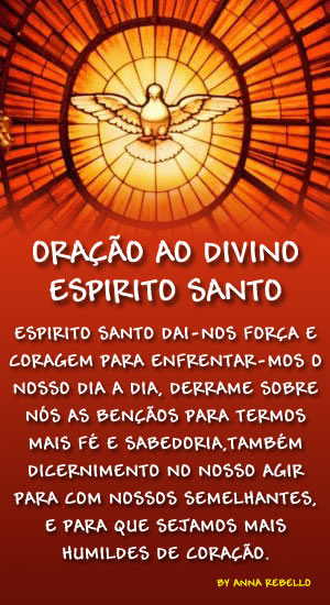 Oração ao Divino Espírito Santo Espírito Santo...